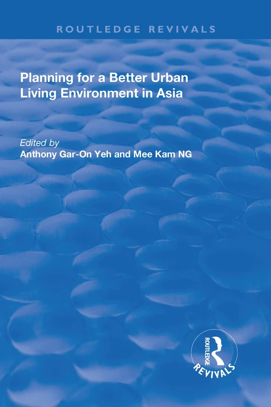Planning for a Better Urban Living Environment in Asia (Routledge Revivals)