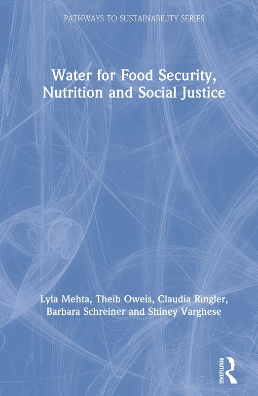 Water for Food Security, Nutrition and Social Justice (Pathways to Sustainability)