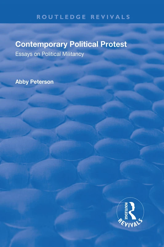 Contemporary Political Protest: Essays on Political Militancy (Routledge Revivals)