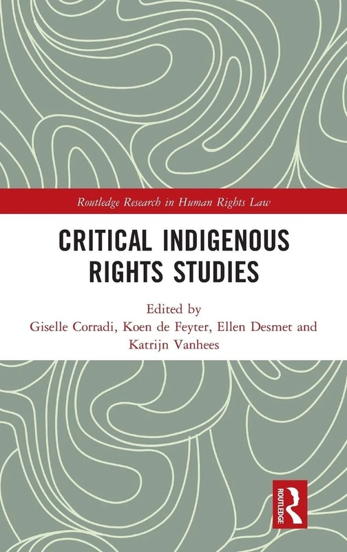 Critical Indigenous Rights Studies (Routledge Research in Human Rights Law)