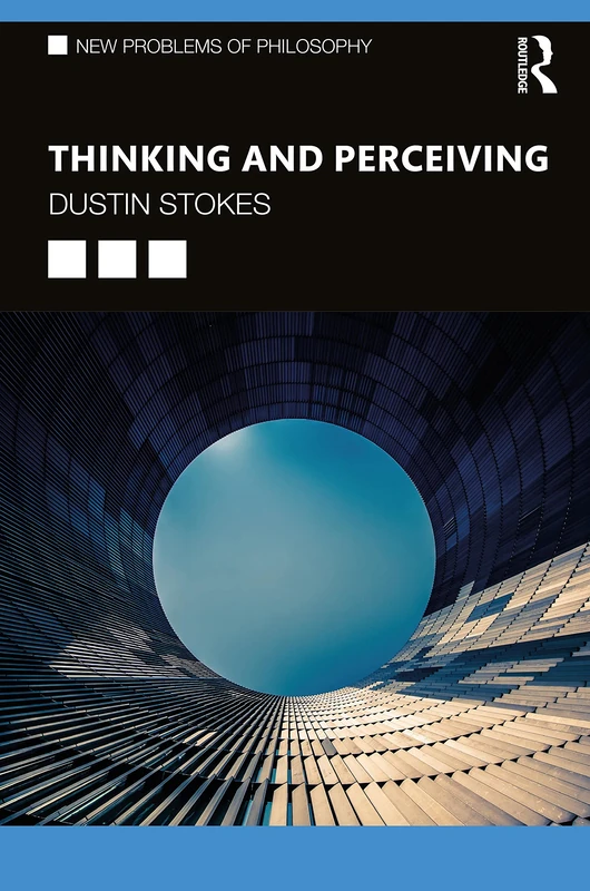 Thinking and Perceiving: On the Malleability of the Mind (New Problems of Philosophy)