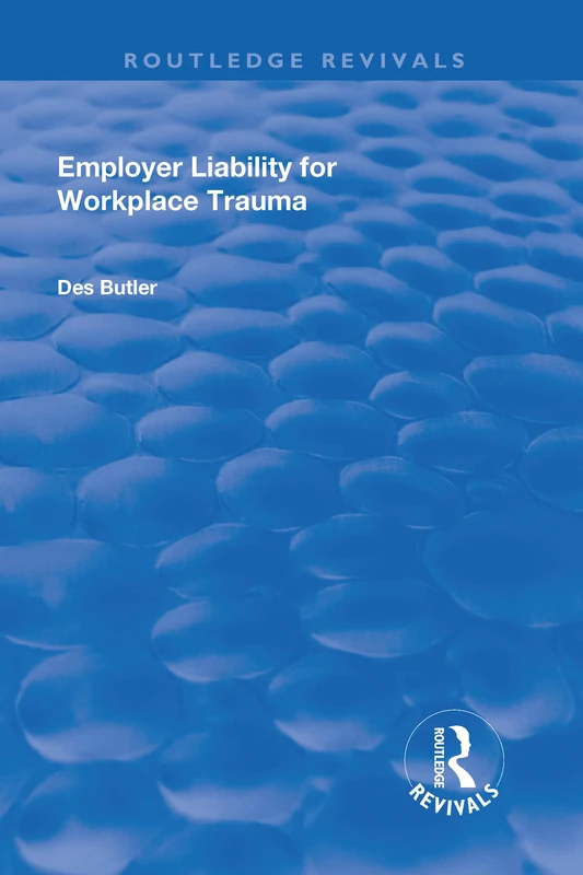 Employer Liability for Workplace Trauma (Routledge Revivals)