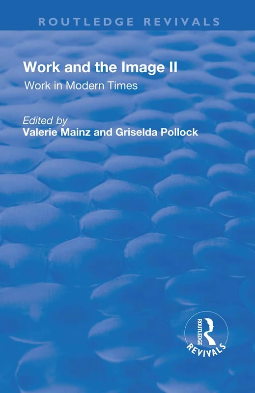 Routledge Work and the Image Vol 2 - Modern Times Visuals