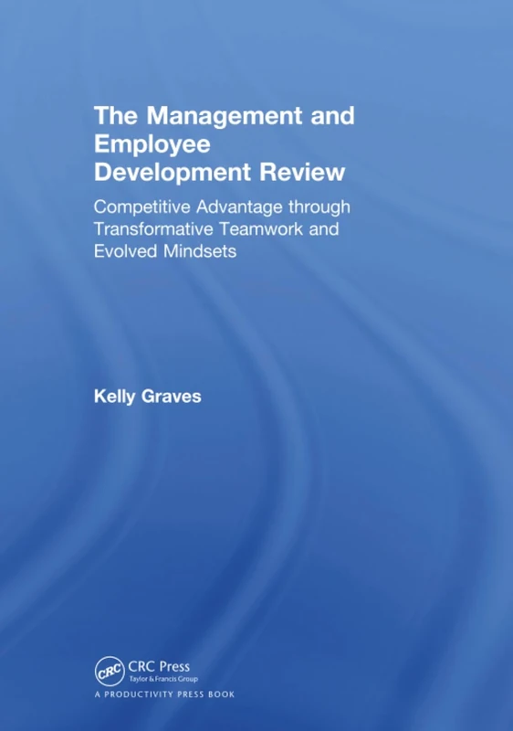 The Management and Employee Development Review: Competitive Advantage through Transformative Teamwork and Evolved Mindsets
