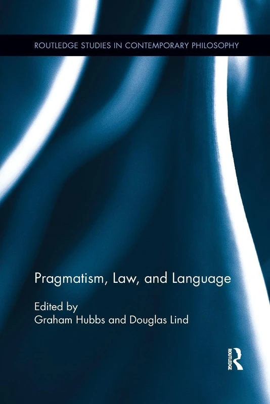 Pragmatism, Law, and Language (Routledge Studies in Contemporary Philosophy)