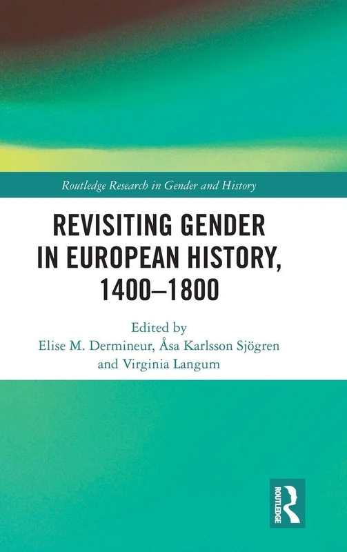 Routledge Revisiting Gender in European History 1400-1800