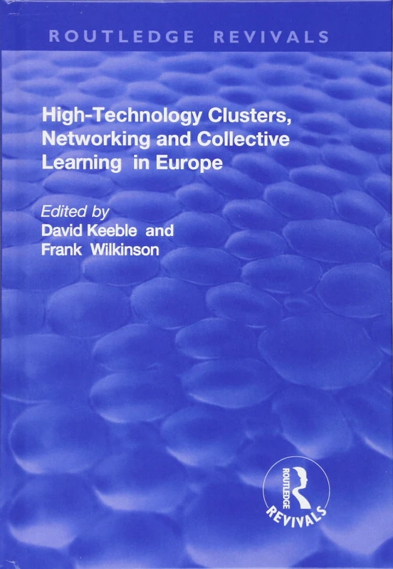 High-technology Clusters, Networking and Collective Learning in Europe (Routledge Revivals)