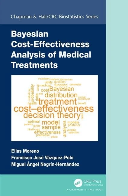 Bayesian Cost-Effectiveness Analysis of Medical Treatments (Chapman & Hall/CRC Biostatistics Series)