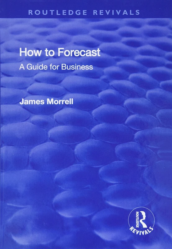 How to Forecast: A Guide for Business: A Guide for Business (Routledge Revivals)