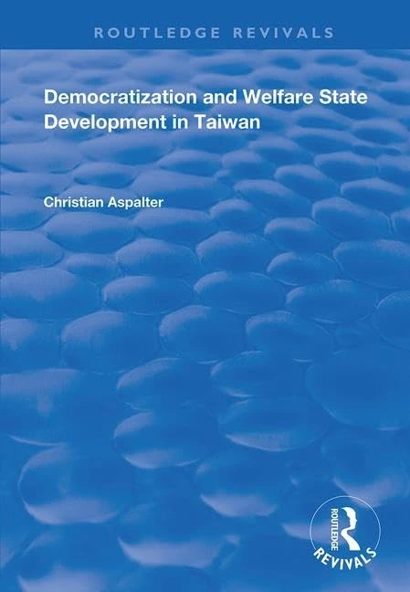 Democratization and Welfare State Development in Taiwan (Routledge Revivals)