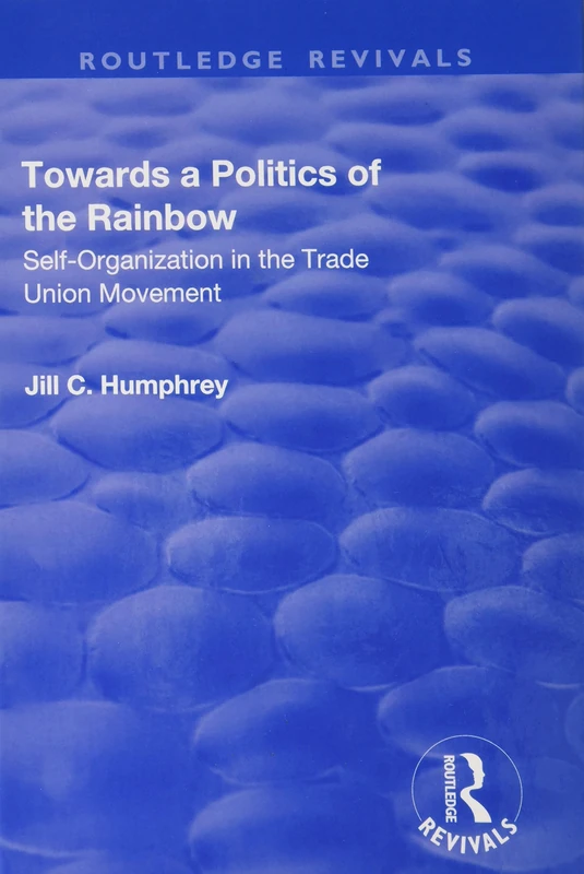 Routledge Towards a Politics of the Rainbow - Trade Union Book