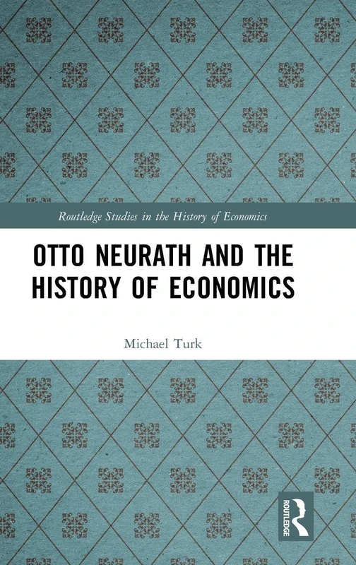 Routledge - Otto Neurath and the History of Economics