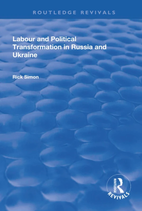 Labour and Political Transformation in Russia and Ukraine (Routledge Revivals) - Image 1