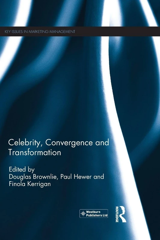 Celebrity, Convergence and Transformation (Key Issues in Marketing Management)
