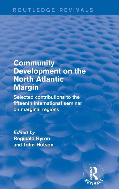 Revival: Community Development on the North Atlantic Margin (2001): Selected Contributions to the Fifteenth International Seminar on Marginal Regions (Routledge Revivals)