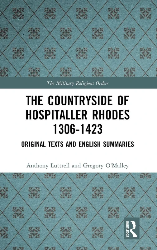 The Countryside Of Hospitaller Rhodes 1306-1423: Original Texts And English Summaries (The Military Religious Orders) - Image 1