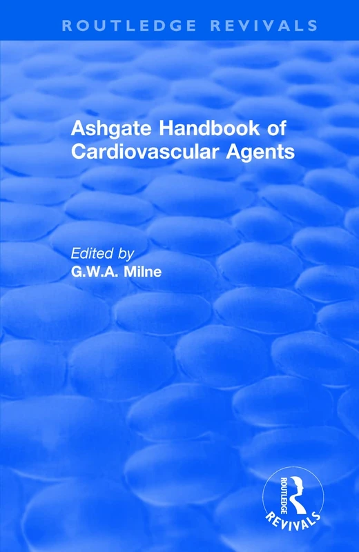 Ashgate Handbook of Cardiovascular Agents: An International Guide to 1900 Drugs in Current Use (Routledge Revivals)