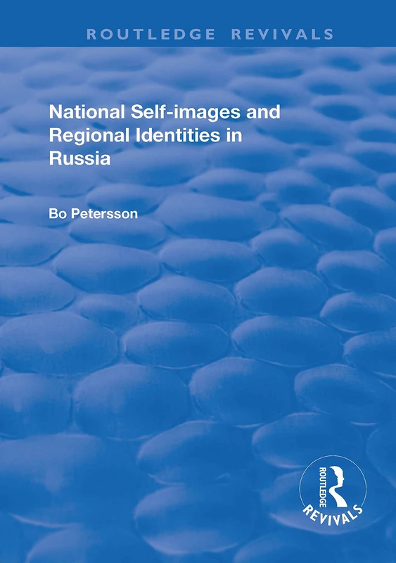 National Self-images and Regional Identities in Russia (Routledge Revivals)
