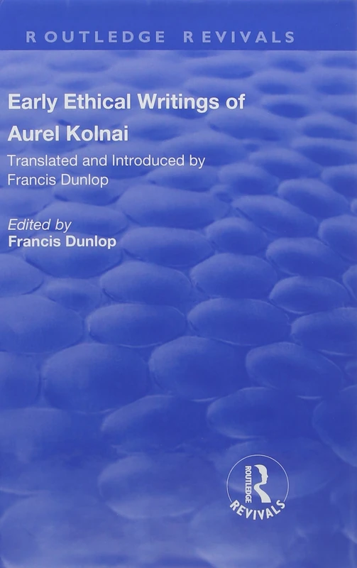 Early Ethical Writings of Aurel Kolnai (Routledge Revivals)