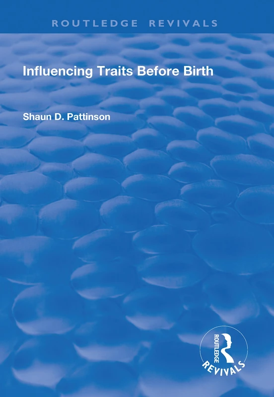 Influencing Traits Before Birth (Routledge Revivals)