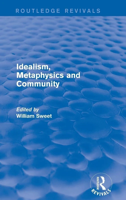 Idealism, Metaphysics and Community (Routledge Revivals) - Image 1