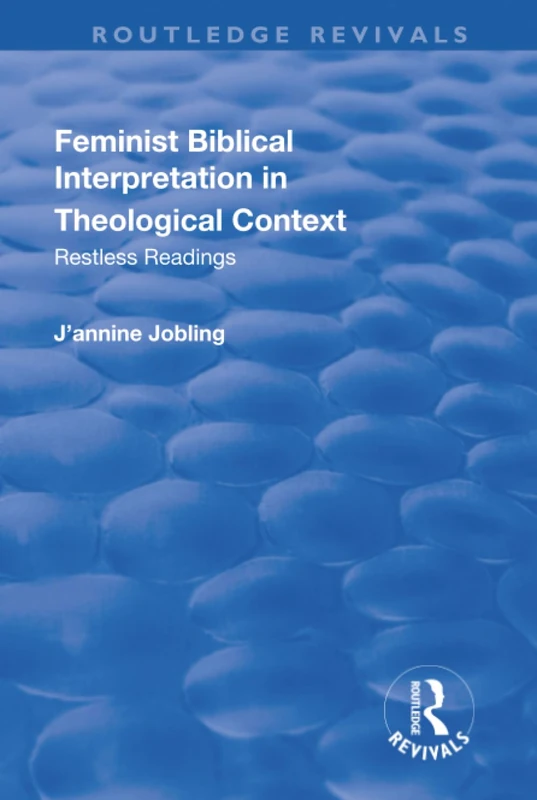 Feminist Biblical Interpretation in Theological Context: Restless Readings (Routledge Revivals)