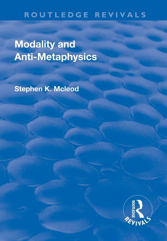 Modality and Anti-Metaphysics (Routledge Revivals) - Image 1