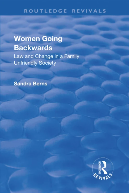 Women Going Backwards: Law and Change in a Family Unfriendly Society (Routledge Revivals)