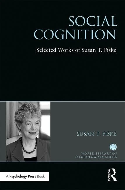 Social Cognition: Selected Works of Susan Fiske (World Library of Psychologists)