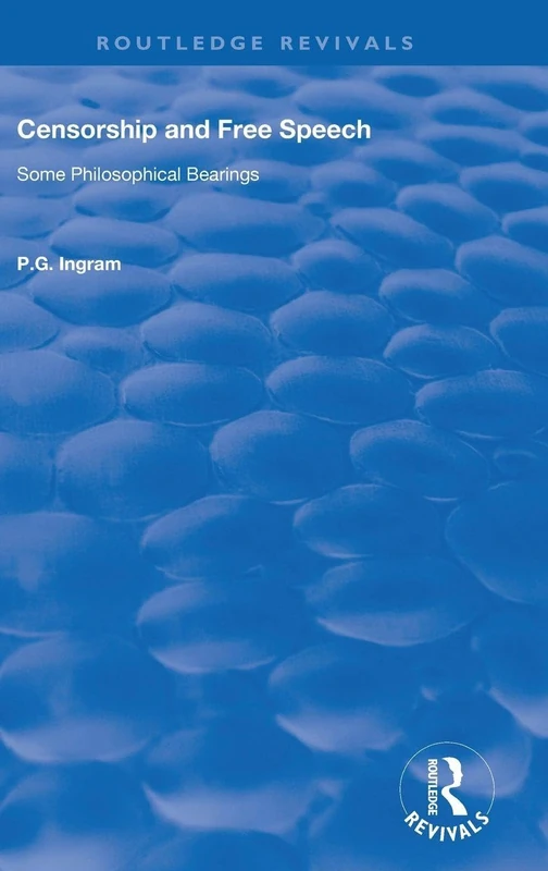 Censorship and Free Speech: Some Philosophical Bearings (Routledge Revivals)