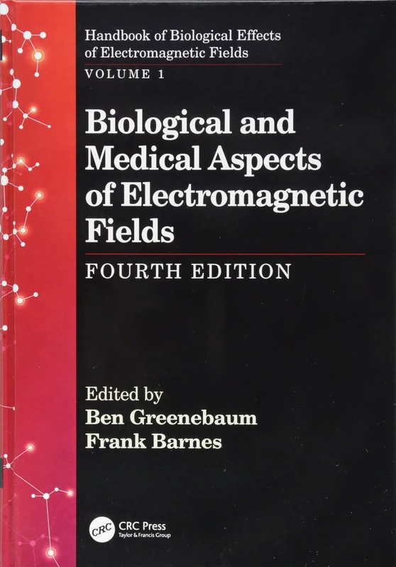 Biological and Medical Aspects of Electromagnetic Fields, Fourth Edition (Handbook of Biological Effects of Electromagnetic Fields)