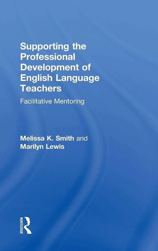 Supporting the Professional Development of English Language Teachers: Facilitative Mentoring