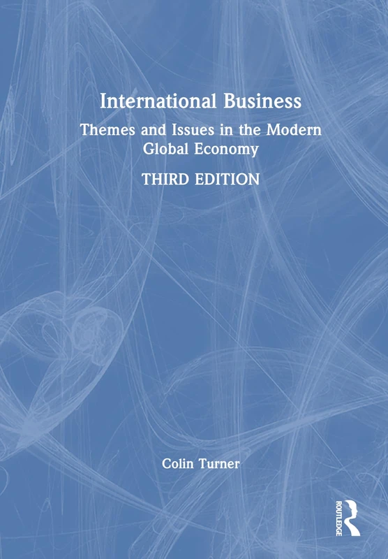 International Business: Themes and Issues in the Modern Global Economy