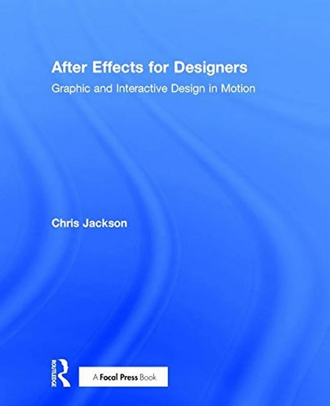 After Effects for Designers: Graphic and Interactive Design in Motion