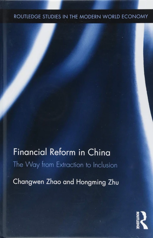 Routledge Financial Reform in China: Extraction to Inclusion