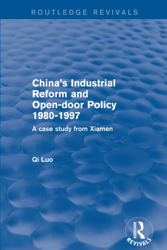 China's Industrial Reform and Open-door Policy 1980-1997: A Case Study from Xiamen (Routledge Revivals)