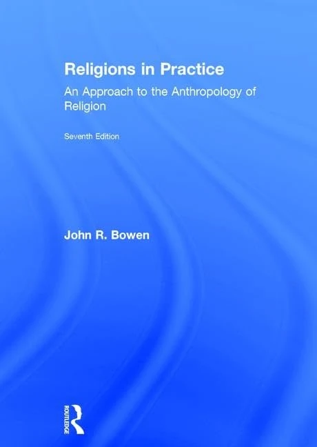 Religions in Practice: An Approach to the Anthropology of Religion (100 Cases)