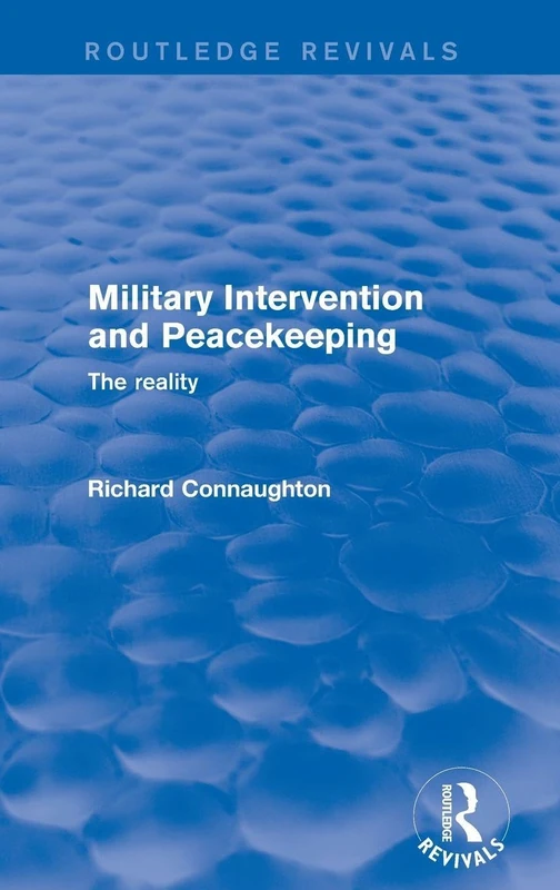 Military Intervention and Peacekeeping: The Reality (Routledge Revivals)