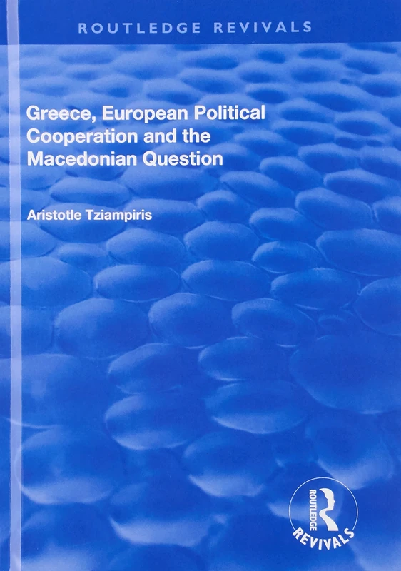 Greece, European Political Cooperation and the Macedonian Question (Routledge Revivals)