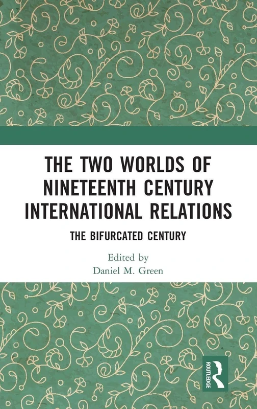 Routledge - The Two Worlds of Nineteenth Century IR History