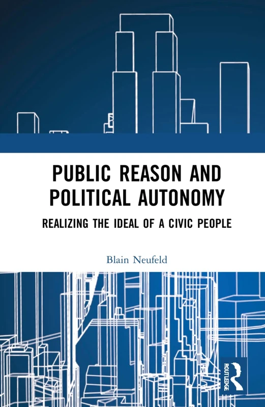 Routledge - Public Reason and Political Autonomy Book
