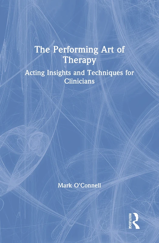 Routledge - The Performing Art of Therapy: Acting Techniques