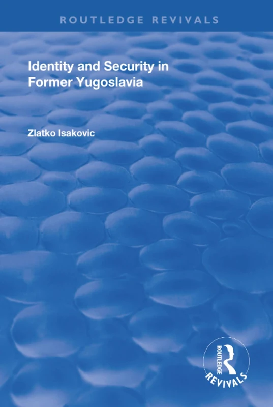 Identity and Security in Former Yugoslavia (Routledge Revivals)