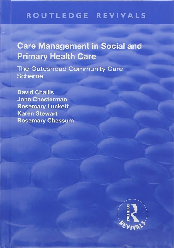 Care Management in Social and Primary Health Care: The Gateshead Community Care Scheme (Routledge Revivals)