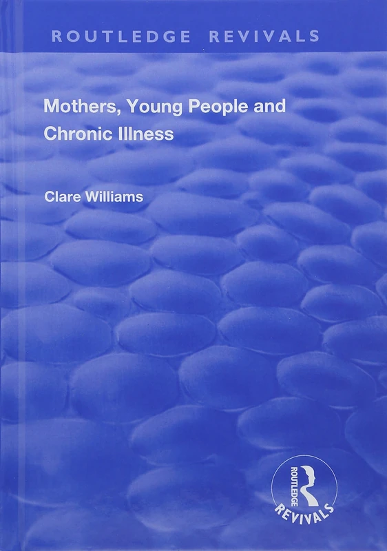 Mothers, Young People and Chronic Illness (Routledge Revivals)