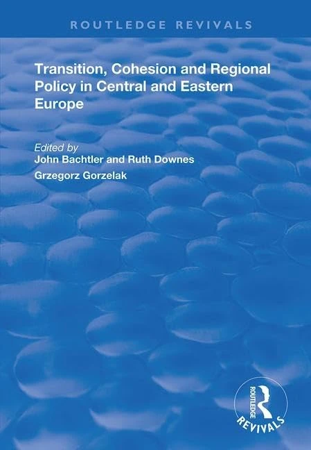 Routledge Transition, Cohesion and Regional Policy in CEE