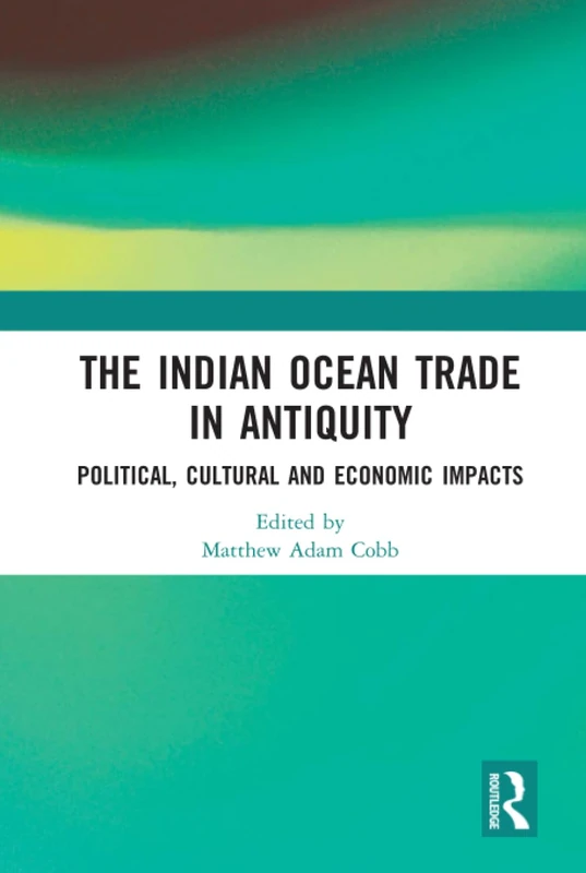 The Indian Ocean Trade in Antiquity: Political, Cultural and Economic Impacts