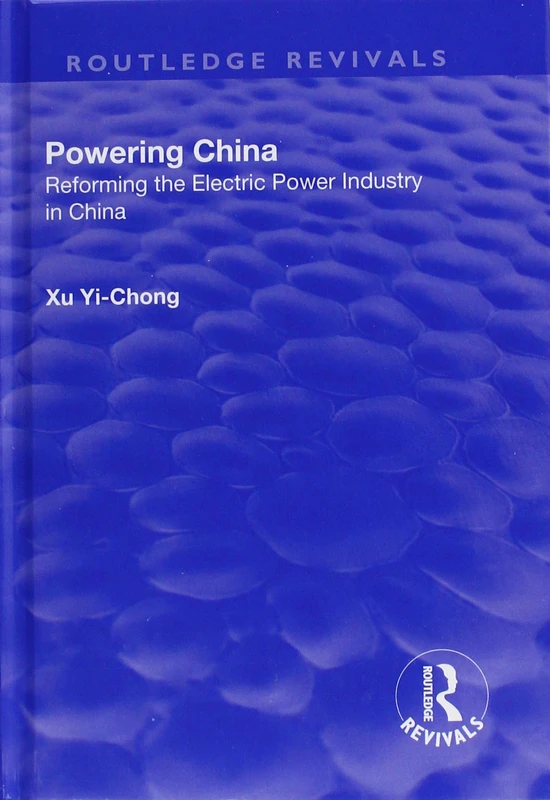 Powering China: Reforming the Electric Power Industry in China (Routledge Revivals)