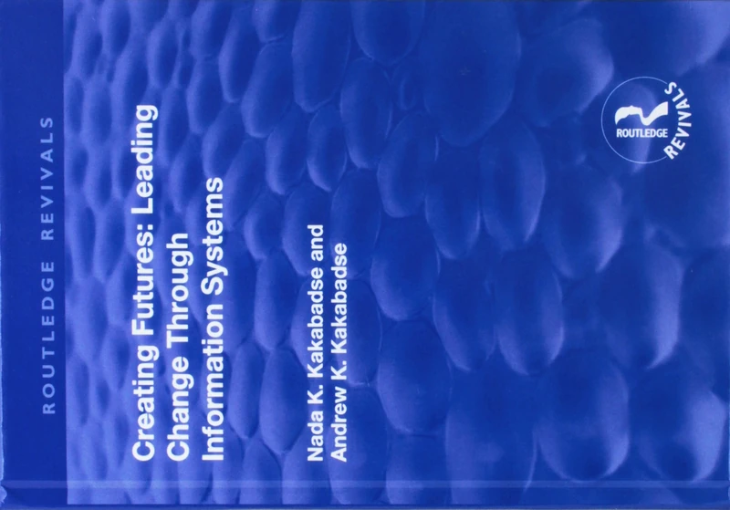 Creating Futures: Leading Change Through Information Systems (Routledge Revivals)