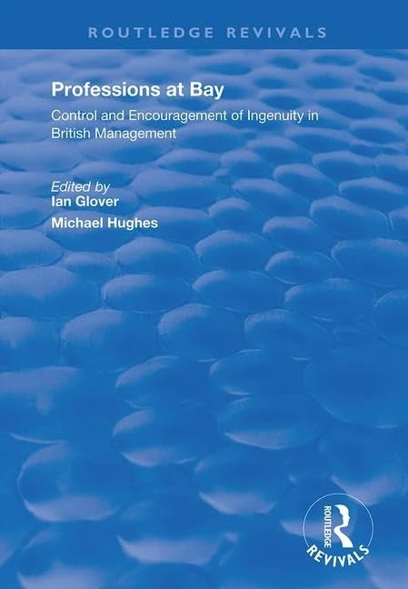 Professions at Bay: Control and encouragement of ingenuity in British Management (Routledge Revivals) - Image 1